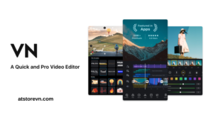 VN Video Editor – Ứng dụng chỉnh sửa video “free nhưng mạnh”